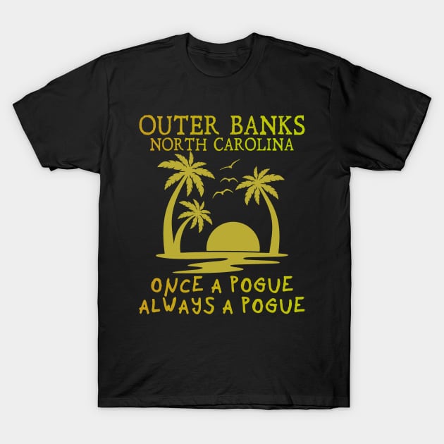 Outer Banks, North Carolina.  Once a Pogue, Always a Pogue T-Shirt by Blended Designs